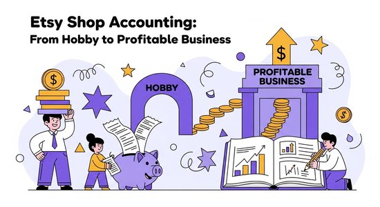Etsy Shop Accounting: From Hobby to Profitable Business
