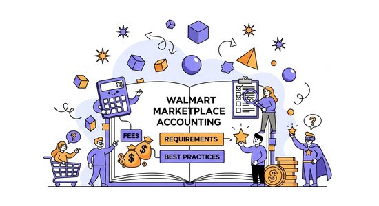 Walmart Marketplace Accounting: Fees, Requirements, and Best Practices