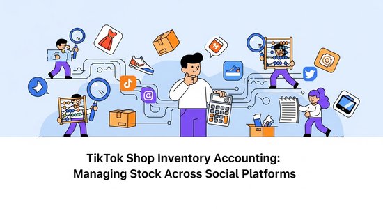 TikTok Shop Inventory Accounting: Managing Stock Across Social Platforms