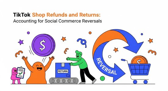 TikTok Shop Refunds and Returns: Accounting for Social Commerce Reversals