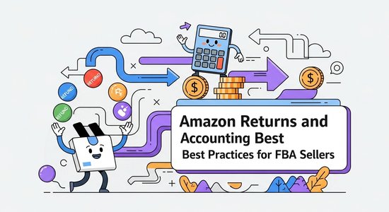 Amazon Returns and Refunds: Accounting Best Practices for FBA Sellers