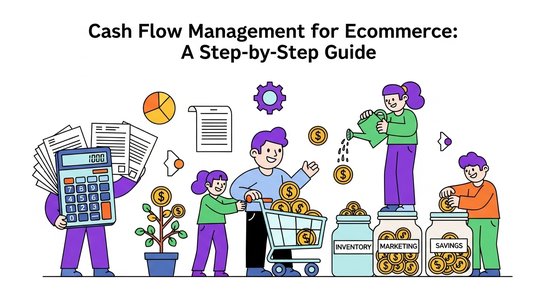 Cash Flow Management for Ecommerce: A Step-by-Step Guide