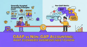 GAAP vs Non-GAAP Accounting: What Ecommerce Businesses Need to Know