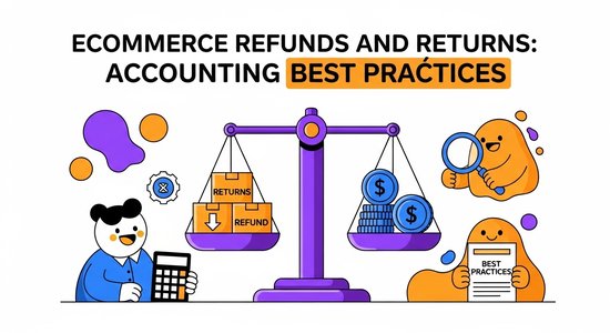 Ecommerce Refunds and Returns: Accounting Best Practices